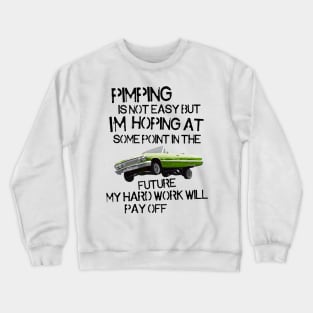 Pimping Ain't Easy But... Crewneck Sweatshirt